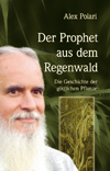 Der Prophet aus dem Regenwald Begegnung mit heiligen Pflanzen