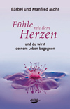 Fühle mit dem Herzen und du wirst deinem Leben begegnen